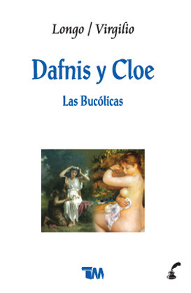 Dafnis y Cloe • Las Bucólicas