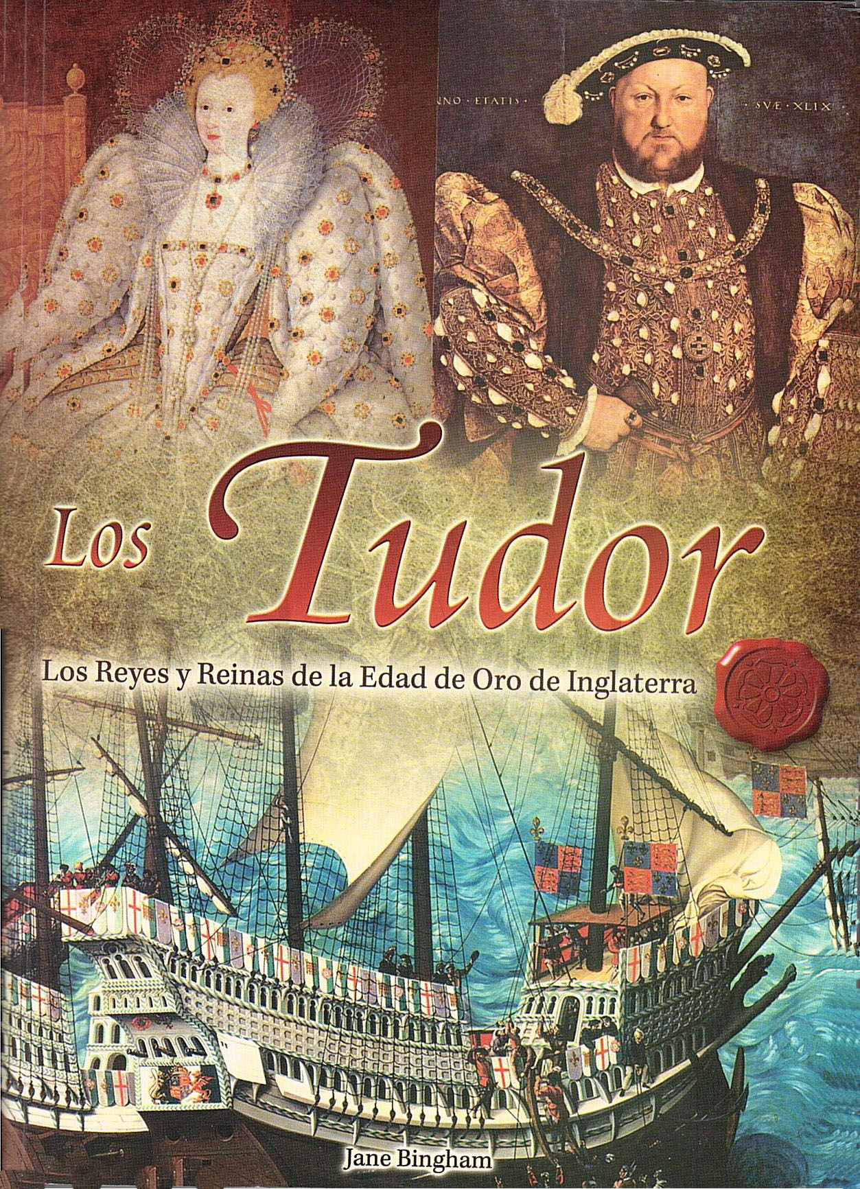 Los Tudor. Los Reyes y Reynas de la Edad de Oro de Inglaterra