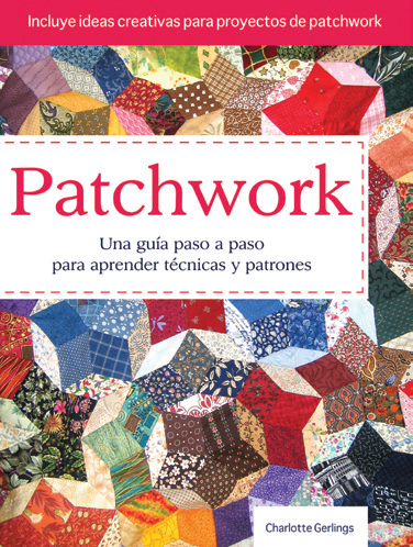Patchwork. Una guía paso a paso para aprender técnicas y patrones