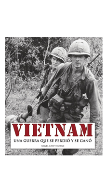 Vietnam. Una guerra que se perdió y se ganó